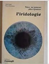 Livre de Dr pierre Fragnay "vous ne pouvez plus ignorer l'iridologie" 1979, ed. Camugliluminothérapie-formation.com Martine ROUX